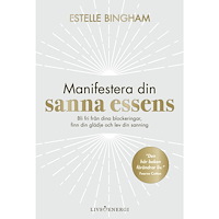 Estelle Bingham Manifestera din sanna essens (inbunden)