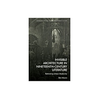Edinburgh university press Invisible Architecture in Nineteenth-Century Literature (häftad, eng)