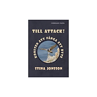 Stina Jonsson Till attack! : konsten att fånga ett byte (inbunden)