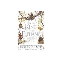 Holly Black How the King of Elfhame Learned to Hate Stories (The Folk of the Air series (pocket, eng)