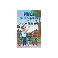 Pegasus Elliot Mackenzie Publishers Max The T1 Superhero and his Gluco Mission (häftad, eng)