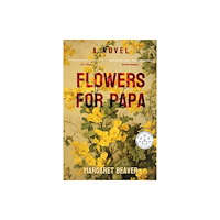 Pegasus Elliot Mackenzie Publishers Flowers for Papa (häftad, eng)