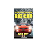 Columbia university press Saving Ourselves from Big Car (inbunden, eng)