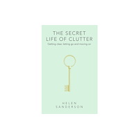 Little, Brown Book Group The Secret Life of Clutter (häftad, eng)