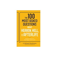 Baker publishing group The 100 Most Asked Questions about Heaven, Hell, and the Afterlife (häftad, eng)
