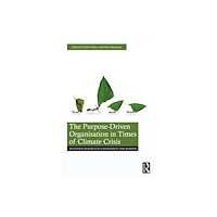 Taylor & francis ltd The Purpose-Driven Organisation in Times of Climate Crisis (häftad, eng)