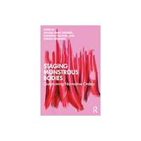 Taylor & francis ltd Staging Monstrous Bodies (häftad, eng)