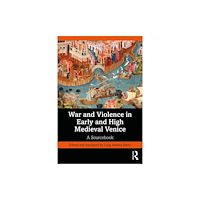 Taylor & francis ltd War and Violence in Early and High Medieval Venice (häftad, eng)
