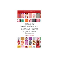 Taylor & francis ltd Reframing Neoliberalism as a Cognitive Regime (inbunden, eng)