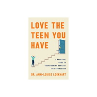 Flatiron Books Love the Teen You Have (inbunden, eng)