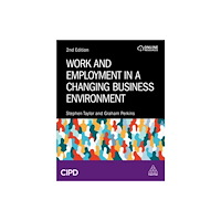 Kogan Page Ltd Work and Employment in a Changing Business Environment (häftad, eng)