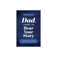 Sourcebooks, Inc Dad, I Want to Hear Your Story (inbunden, eng)