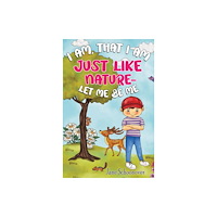 Pegasus Elliot Mackenzie Publishers I Am That I Am, Just Like Nature- Let Me Be Me (häftad, eng)