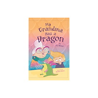 Pegasus Elliot Mackenzie Publishers My Grandma has a Dragon (häftad, eng)