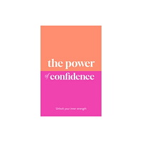Michael O'Mara Books Ltd The Power of Confidence (inbunden, eng)