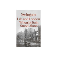 Pegasus Elliot Mackenzie Publishers Swingate: Life and London When Britain Stood Alone (häftad, eng)