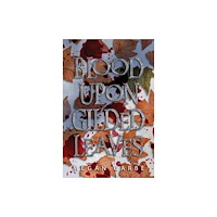 Pegasus Elliot Mackenzie Publishers Blood Upon Gilded Leaves (häftad, eng)