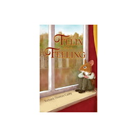 Pegasus Elliot Mackenzie Publishers Felix Has a Feeling (häftad, eng)