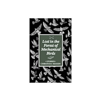 Dzanc Books Lost in the Forest of Mechanical Birds (häftad, eng)