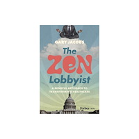 Advantage Media Group The Zen Lobbyist (inbunden, eng)