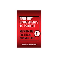 University of Pennsylvania Press Property Disobedience As Protest (inbunden, eng)