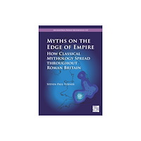 Archaeopress Myths on the Edge of Empire: How Classical Mythology Spread throughout Roman Britain (häftad, eng)