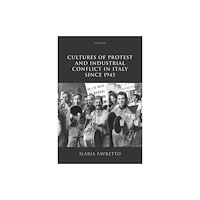 Oxford University Press Cultures of Protest and Industrial Conflict in Italy since 1945 (inbunden, eng)