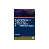 Taylor & francis ltd Cost and Managerial Accounting in Government and Nonprofit Organizations (häftad, eng)