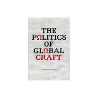 Bloomsbury Publishing PLC The Politics of Global Craft (häftad, eng)