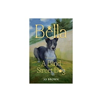 Pegasus Elliot Mackenzie Publishers Bella, the journey of A Blind Street Dog (häftad, eng)
