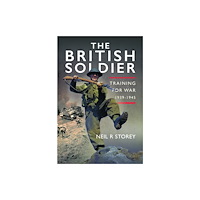 Pen & Sword Books Ltd The British Soldier (inbunden, eng)