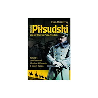 Pen & Sword Books Ltd Marshal Pilsudski and his Wars for Polish Freedom (inbunden, eng)