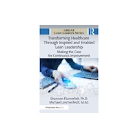 Taylor & francis ltd Transforming Healthcare Through Inspired and Enabled Lean Leadership (häftad, eng)