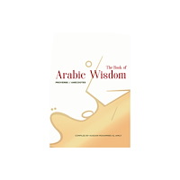 Interlink Publishing Group, Inc The Book of Arabic Wisdom (inbunden, eng)