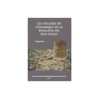 Archaeopress Les ateliers de ceramique de la Byzacene du Sud-Ouest (häftad, fre)