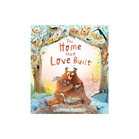 Little Tiger Press Group The Home That Love Built (inbunden, eng)