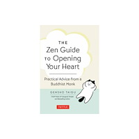 Tuttle Publishing The Zen Guide to Opening Your Heart (inbunden, eng)