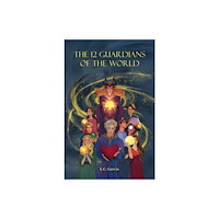 Austin Macauley Publishers The 12 Guardians of the World (inbunden, eng)