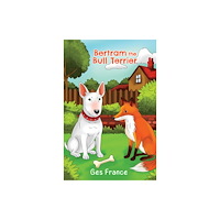 Austin Macauley Publishers Bertram the Bull Terrier (häftad, eng)