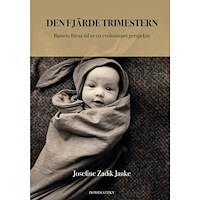 Josefine Zadik Janke Den fjärde trimestern: Barnets första tid ur ett evolutionärt perspektiv (inbunden)