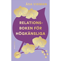 Åsa Vikman Relationsboken för högkänsliga : Så får du som högkänslig dina relationer att blomstra (bok, kartonnage)