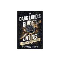 Tiffany Hunt The Dark Lord's Guide to Dating (and Other War Crimes): Volume 1 (pocket, eng)