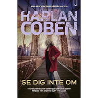 Harlan Coben Se dig inte om (inbunden)