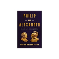 Not Stated Philip and Alexander : Kings and Conquerors (häftad, eng)