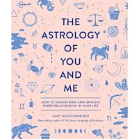 Gary Goldschneider Astrology of you and me - how to understand and improve every relationship (inbunden, eng)