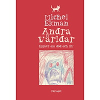 Michel Ekman Andra världar : essäer om död och liv (bok, danskt band)