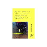 Archaeopress Shipwrecks and Provenance: in-situ timber sampling protocols with a focus on wrecks of the Iberian shipbuilding traditio...