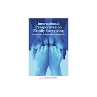 Emerald Publishing Limited International Perspectives on Family Caregiving (inbunden, eng)