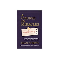 Alan Cohen Course in miracles made easy - mastering the journey from fear to love (häftad, eng)
