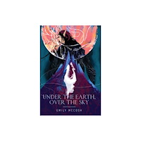 Emily McCosh Under the Earth, Over the Sky (inbunden, eng)